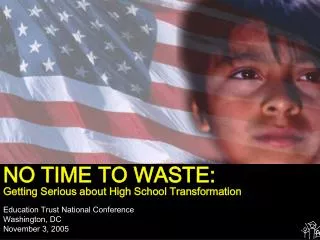 NO TIME TO WASTE: Getting Serious about High School Transformation