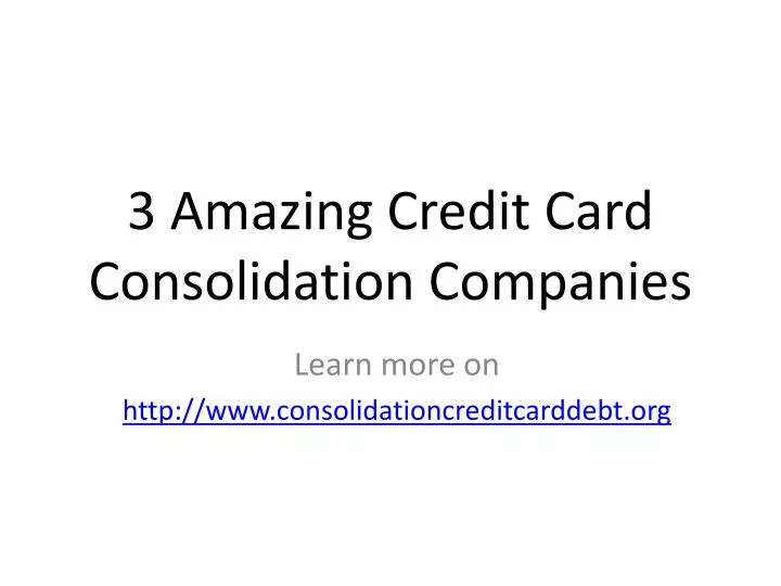 3 amazing credit card consolidation companies