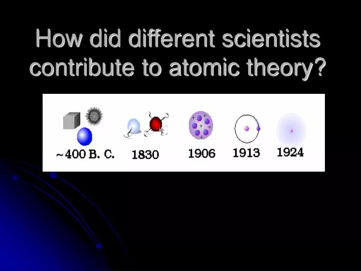 how did different scientists contribute to atomic theory