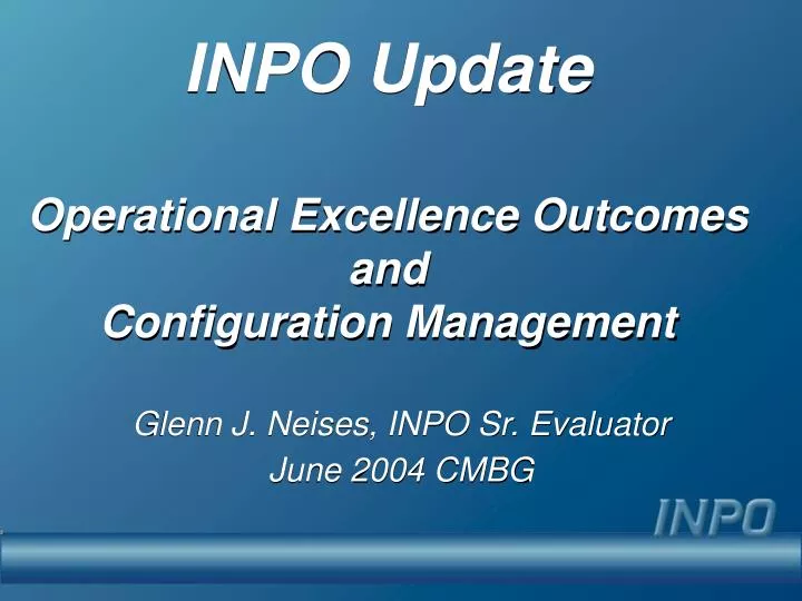 inpo update operational excellence outcomes and configuration management