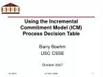 Using the Incremental Commitment Model (ICM) Process Decision Table - slide 1