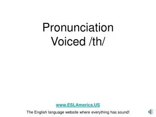 Pronunciation Voiced /th/
