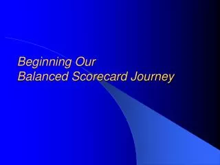 Beginning Our Balanced Scorecard Journey