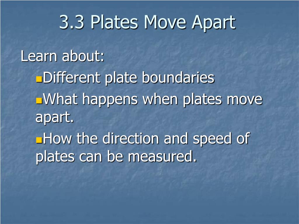 PPT - 3.3 Plates Move Apart PowerPoint Presentation, free download - ID ...
