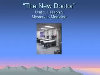 “The New Doctor” Unit 3, Lesson 5 Mystery to Medicine