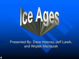 Presented By: Dave Heeney, Jeff Lawik, and Wojtek Maroszek