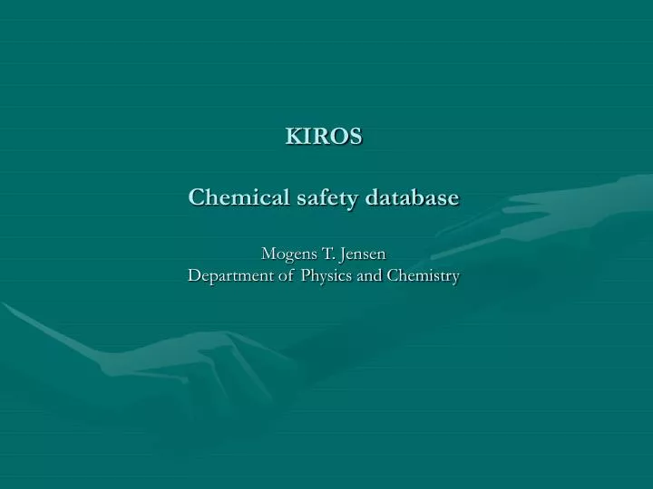 kiros chemical safety database mogens t jensen department of physics and chemistry