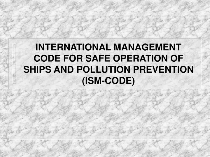 international management code for safe operation of ships and pollution prevention ism code