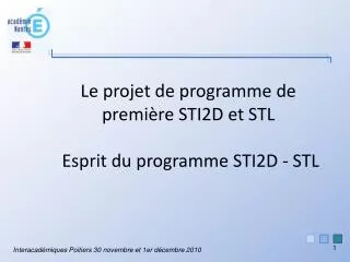 Le projet de programme de première STI2D et STL Esprit du programme STI2D - STL