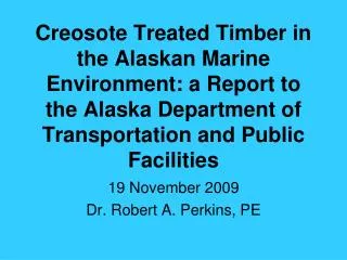 Creosote Treated Timber in the Alaskan Marine Environment: a Report to the Alaska Department of Transportation and Publi