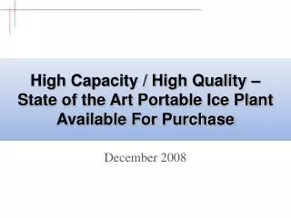 High Capacity / High Quality – State of the Art Portable Ice Plant Available For Purchase