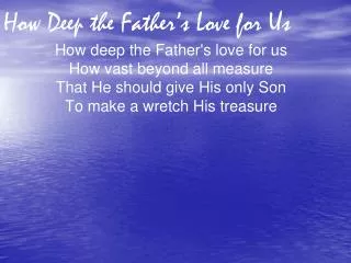How Deep the Father’s Love for Us