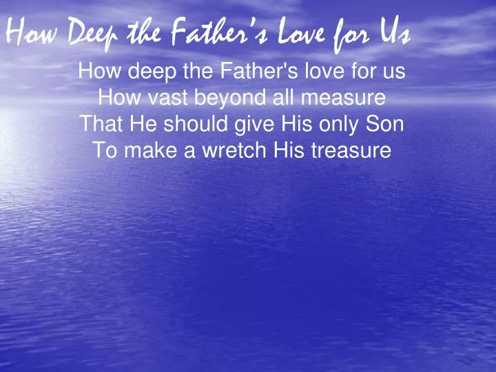 how deep the father s love for us