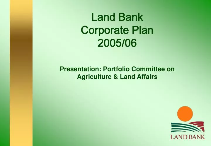 land bank corporate plan 2005 06 presentation portfolio committee on agriculture land affairs