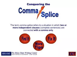 The term comma splice refers to a situation in which two or more independent clauses (complete sentences) are connec