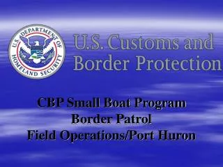 CBP Small Boat Program Border Patrol Field Operations/Port Huron
