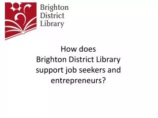 How does Brighton District Library support job seekers and entrepreneurs?