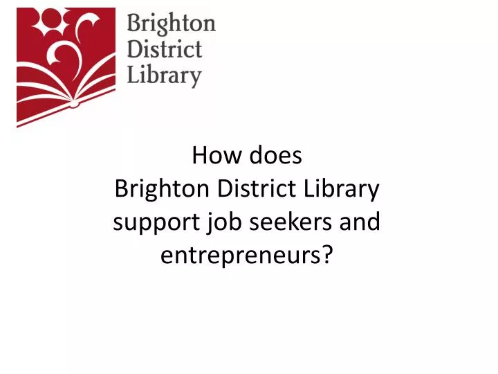 how does brighton district library support job seekers and entrepreneurs