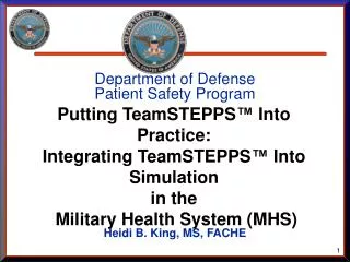 Department of Defense Patient Safety Program Heidi B. King, MS, FACHE