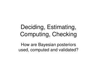 Deciding, Estimating, Computing, Checking