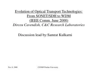 Evolution of Optical Transport Technologies: From SONET/SDH to WDM (IEEE Comm. June 2000) Dirceu Cavendish, C&amp;C Rese