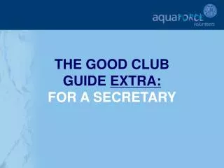 THE GOOD CLUB GUIDE EXTRA: FOR A SECRETARY