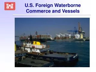 U.S. Foreign Waterborne Commerce and Vessels