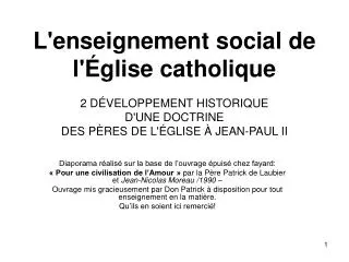 L'enseignement social de l'Église catholique 2 DÉVELOPPEMENT HISTORIQUE D'UNE DOCTRINE DES PÈRES DE L'ÉGLISE À JEAN-PAUL