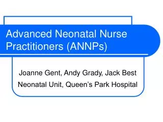Advanced Neonatal Nurse Practitioners (ANNPs)