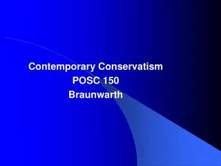 Contemporary Conservatism POSC 150 Braunwarth
