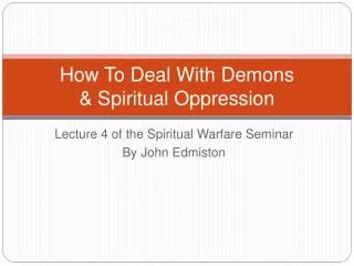How To Deal With Demons &amp; Spiritual Oppression