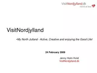 24 February 2009 Jenny Holm Hviid VisitNordjylland.dk