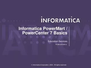 Informatica PowerMart / PowerCenter 7 Basics