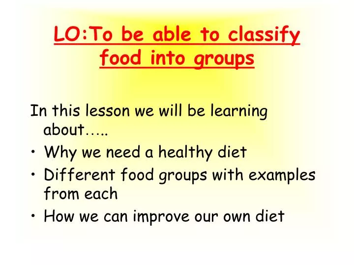 lo to be able to classify food into groups