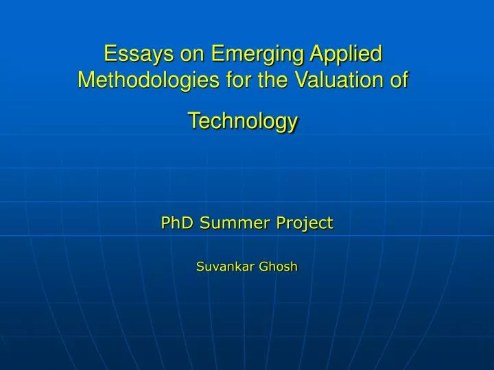 essays on emerging applied methodologies for the valuation of technology