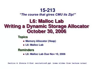 L6: Malloc Lab Writing a Dynamic Storage Allocator October 30 , 2006