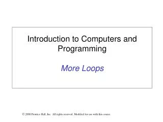 Introduction to Computers and Programming More Loops
