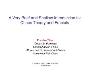 A Very Brief and Shallow Introduction to: Chaos Theory and Fractals