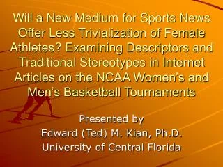 Presented by Edward (Ted) M. Kian, Ph.D. University of Central Florida