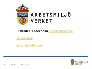 Distriktet i Stockholm stockholm@av.se Göran Dalin goran.dalin@av.se