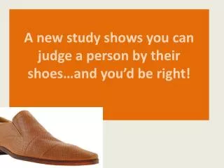 A new study shows you can judge a person by their shoes…and