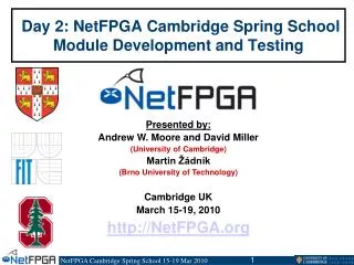 Day 2: NetFPGA Cambridge Spring School Module Development and Testing