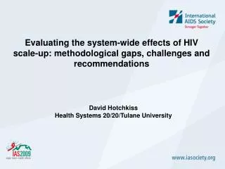 Evaluating the system-wide effects of HIV scale-up: methodological gaps, challenges and recommendations