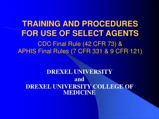 TRAINING AND PROCEDURES FOR USE OF SELECT AGENTS CDC Final Rule (42 CFR 73) &amp; APHIS Final Rules (7 CFR 331 &amp; 9 C