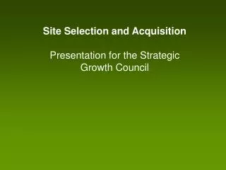 Site Selection and Acquisition Presentation for the Strategic Growth Council