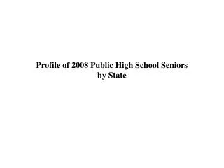 Profile of 2008 Public High School Seniors by State