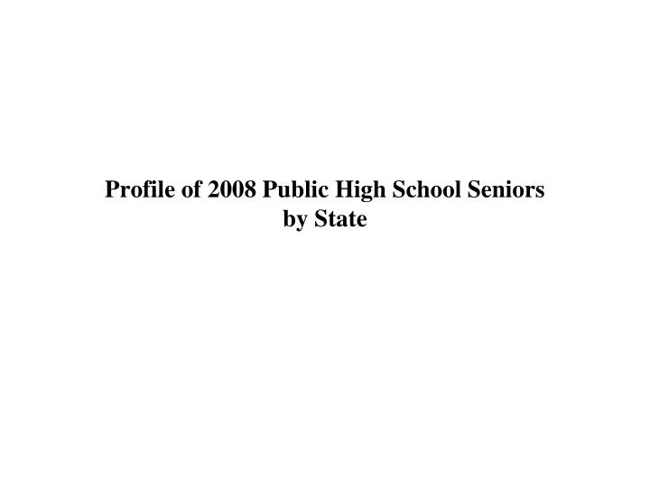 profile of 2008 public high school seniors by state