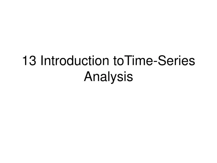 13 introduction totime series analysis