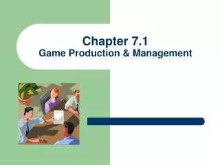 Chapter 7.1 Game Production &amp; Management