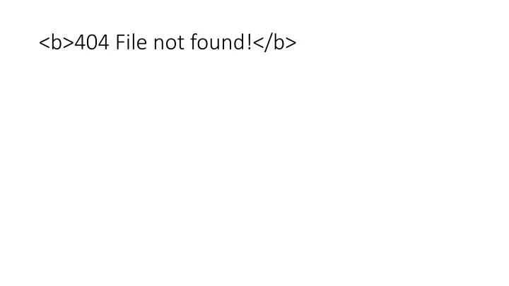 b 404 file not found b